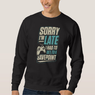 Sweatshirt Désolé, je suis en retard, j'ai dû arriver à un po