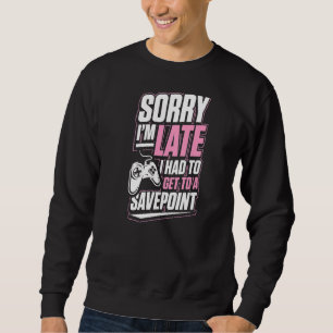 Sweatshirt Désolé, je suis en retard, j'ai dû arriver à un po