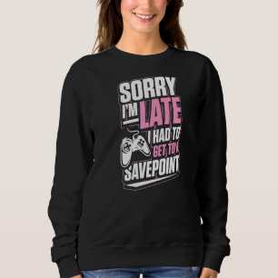 Sweatshirt Désolé, je suis en retard, j'ai dû arriver à un po