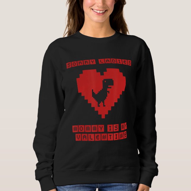 Sweatshirt Désolé Mesdames Maman Est Mon Pixel Valentin T Rex (Devant)