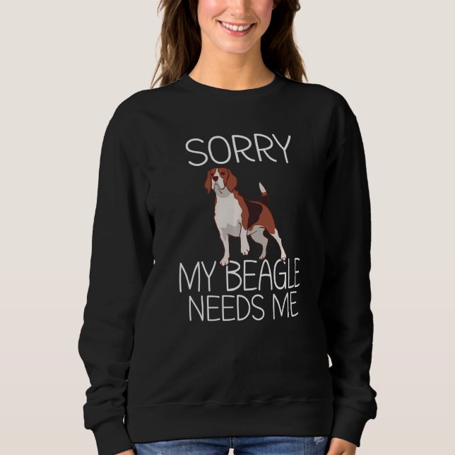 Sweatshirt Désolé Mon Beagle a besoin de moi propriétaire Bea (Devant)