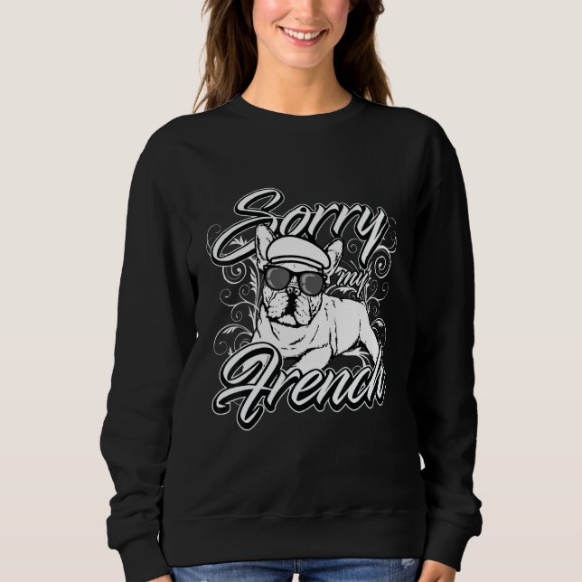 Sweatshirt Désolé mon Bulldog Français (Devant)