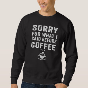 Sweatshirt Désolé Pour Ce Que J'Ai Dit Avant Coffee Retro Vin