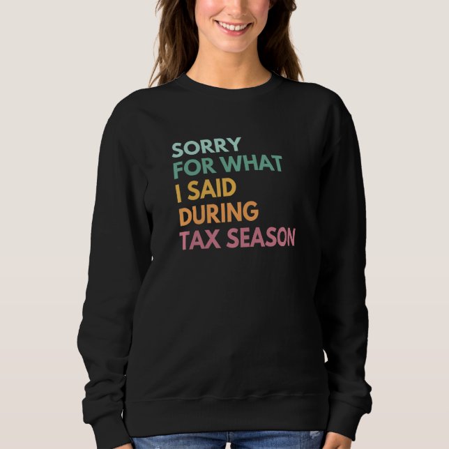 Sweatshirt Désolé Pour Ce Que J'Ai Dit Pendant La Saison Fisc (Devant)