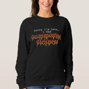 Sweatshirt Désolé pour le retard, j'ai eu la maladie de convo