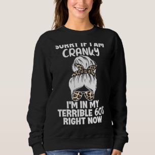 Sweatshirt Désolé Si Je Suis Cranky, Je Suis Dans Mes Terribl