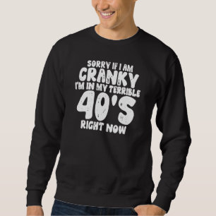 Sweatshirt Désolé Si Je Suis Cranky, Je Suis Dans Mon Terribl
