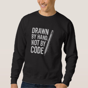 Sweatshirt Dessinés à la main et non par le code, plaidoyer p