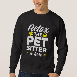 Sweatshirt Détendez-Vous Animaux Sitter Est Ici Animal Pet Si