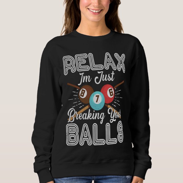 Sweatshirt Détendez-Vous Je Ne Fait Que Briser Vos Billes Bil (Devant)