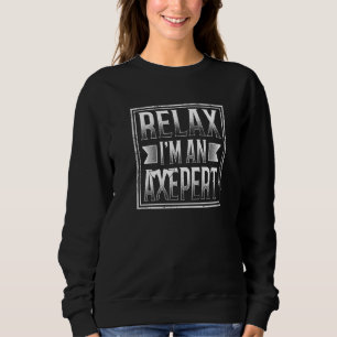 Sweatshirt Détendez-Vous Je Suis Un Axepert Ax Throwing Dit