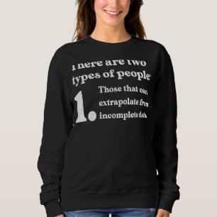 Sweatshirt Deux Types De Personnes Extrapolent Des Données In