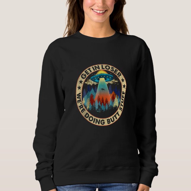 Sweatshirt Devenez perdant Nous faisons Butt Stuff Funny UFO  (Devant)