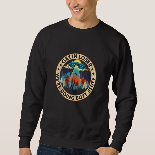 Sweatshirt Devenez perdant Nous faisons Butt Stuff Funny UFO  (Devant)