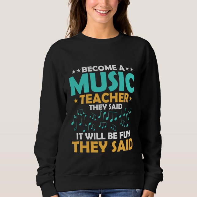 Sweatshirt Devenir professeur de musique, ont-ils dit Notes I (Devant)
