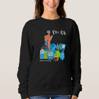 Sweatshirt Diabetes Awareness Month I'm Ok Diabetic Support T