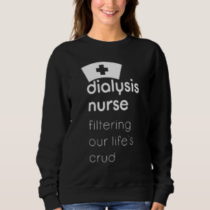 Sweatshirt Dialyse Infirmière Filtrer Nos Lifes Crud