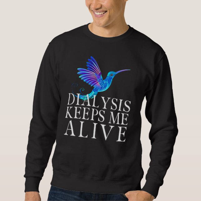 Sweatshirt Dialysis Keeps Me Alive Kidney Motivational Men s  (Devant)