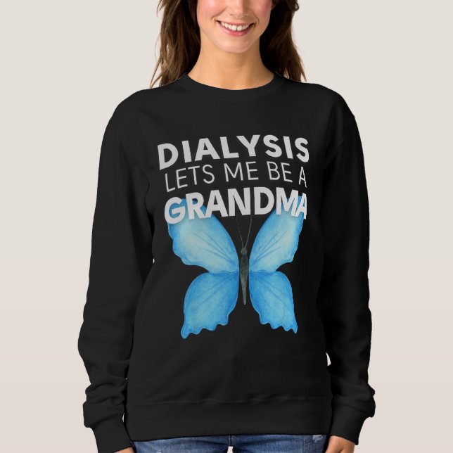 Sweatshirt Dialysis Lets Me Be A Grandma Motivational Men s & (Devant)