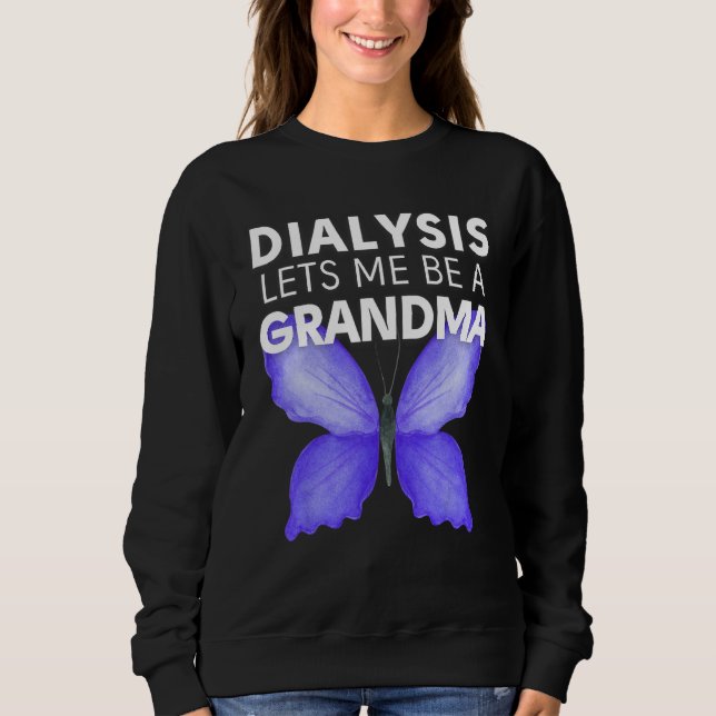 Sweatshirt Dialysis Lets Me Be A Grandma Motivational Men s & (Devant)