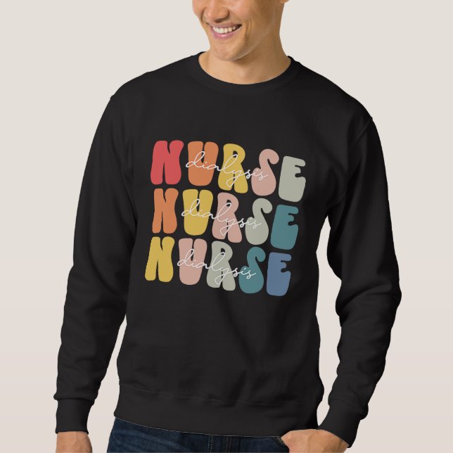 Sweatshirt Dialysis Nurse Life Groovy Dialysis Nurse Week (Devant)