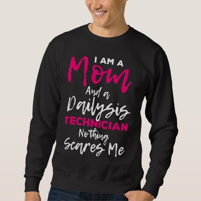 Sweatshirt Dialysis Nurse Nephrology I Am A Mom And Dialysis  (Devant)