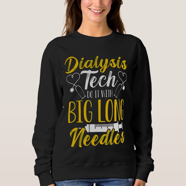Sweatshirt Dialysis Tech Do It With Medical Nurse Dialysis Te (Devant)