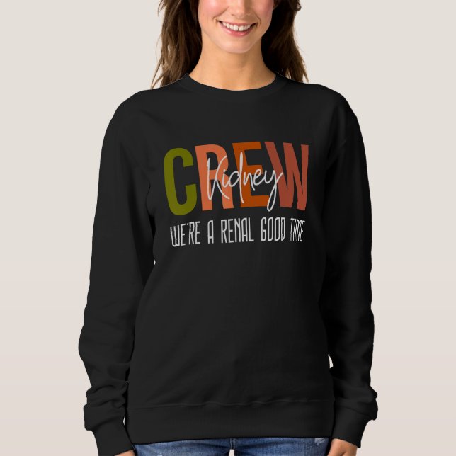 Sweatshirt Dialysis Tech Pun Kidney Crew Nurses We're A Renal (Devant)