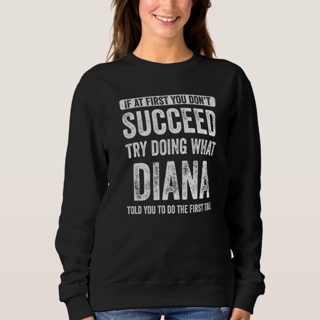 Sweatshirt Diana Si au début vous ne réussissez pas Essayer d (Devant)
