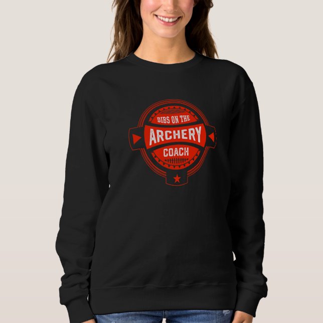 Sweatshirt Dibs on the Archery Coach Sayings Archer Quotes   (Devant)