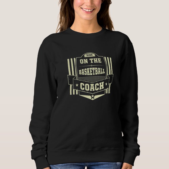Sweatshirt Dibs on the Basketball Coach Sayings Basketball Pl (Devant)