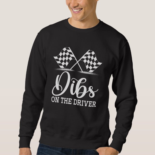 Sweatshirt Dibs On The Driver  Drag Racer Race Flag Car Wife (Devant)
