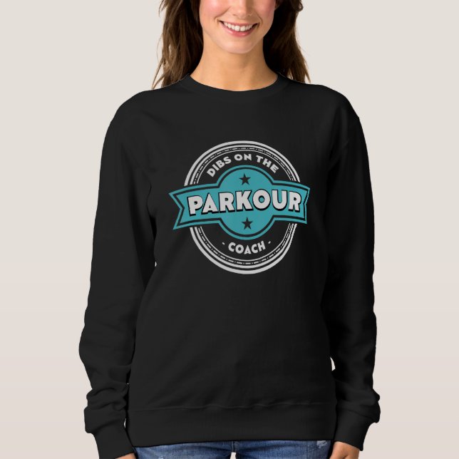 Sweatshirt Dibs on the Parkour Coach Sayings Freerunning Quot (Devant)