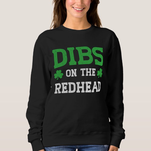 Sweatshirt Dibs On The Redhead Funny St Patricks Day (Devant)