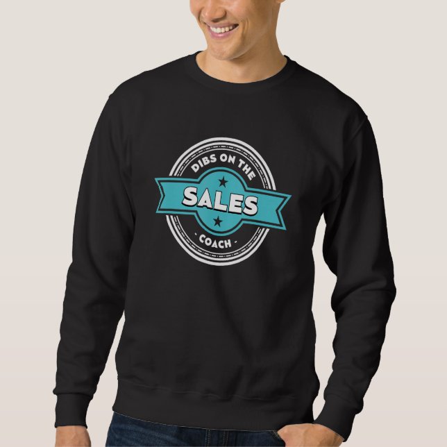 Sweatshirt Dibs on the Sales Coach Sayings Salesman Quotes (Devant)