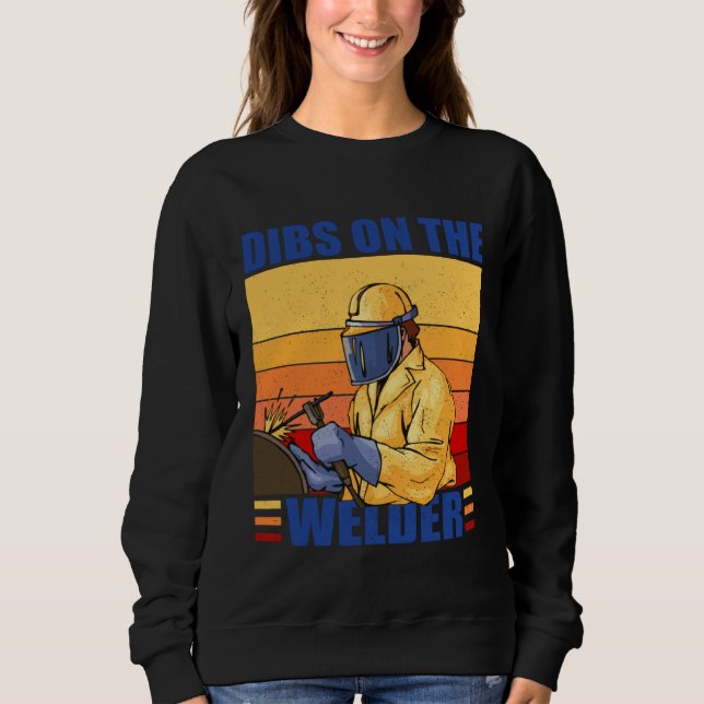 Sweatshirt Dibs On The Welder Welding Proud Welders Wife Girl (Devant)