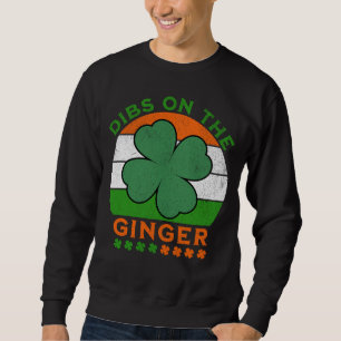 Sweatshirt Dibs sur le gingembre, Jour de la Saint Patrick