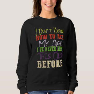 Sweatshirt Dictons de Vieilles Personnes Je ne sais pas comme