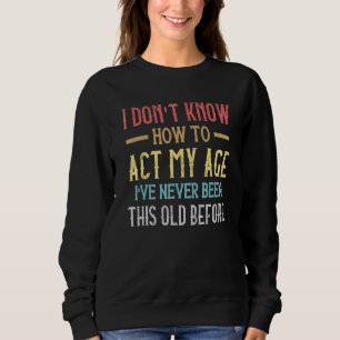 Sweatshirt Dictons de Vieilles Personnes Je ne sais pas comme
