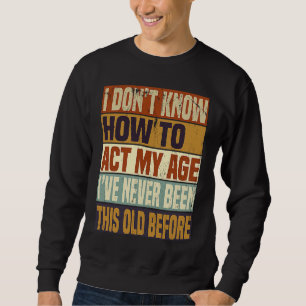 Sweatshirt Dictons de vieilles personnes Je ne sais pas comme
