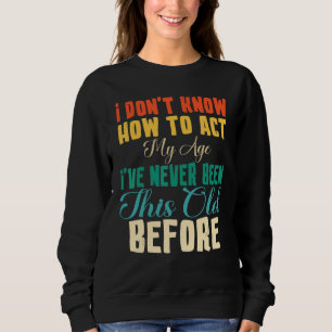 Sweatshirt Dictons de Vieilles Personnes Je ne sais pas comme