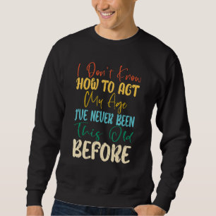 Sweatshirt Dictons de Vieilles Personnes Je ne sais pas me c