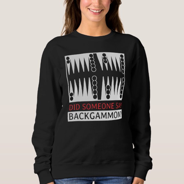 Sweatshirt Did Someone Say Backgammon  Player Funny (Devant)