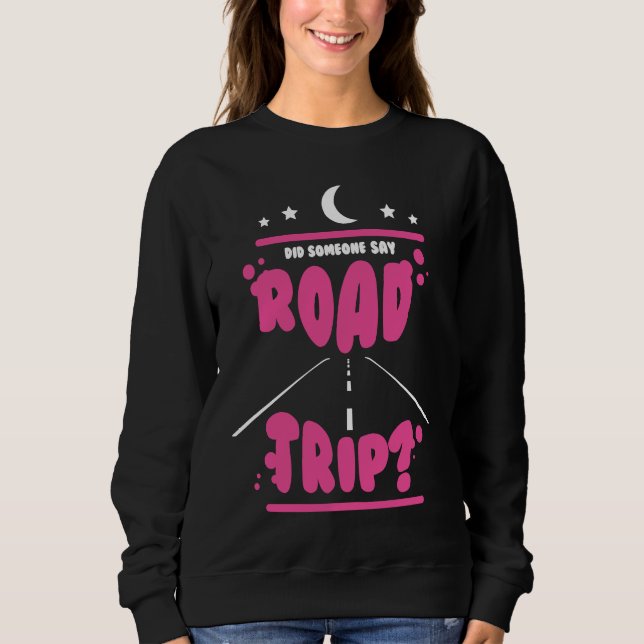 Sweatshirt Did Someone Say Road Trip 2022 (Devant)