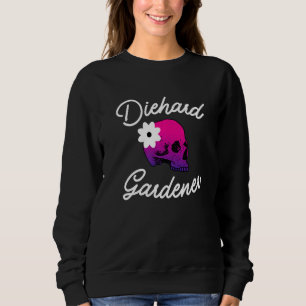 Sweatshirt Diehard Gardener Crâne Pour Jardin Et Jardin