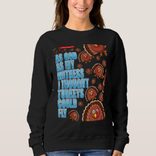 Sweatshirt Dieu Comme Mon Témoin, Je Pensais Que Les Dindons