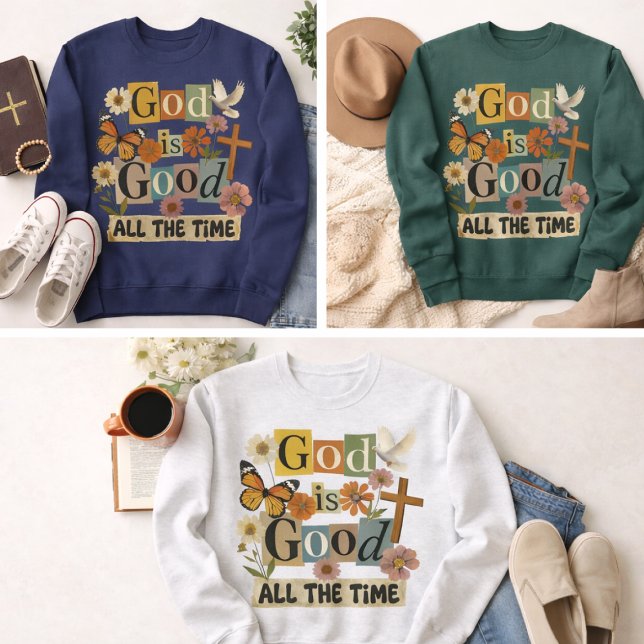 Sweatshirt Dieu est bon tout le temps (God is Good All the Time sweatshirts in various colors)