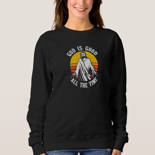Sweatshirt Dieu Est Bon Tout Le Temps (Devant)