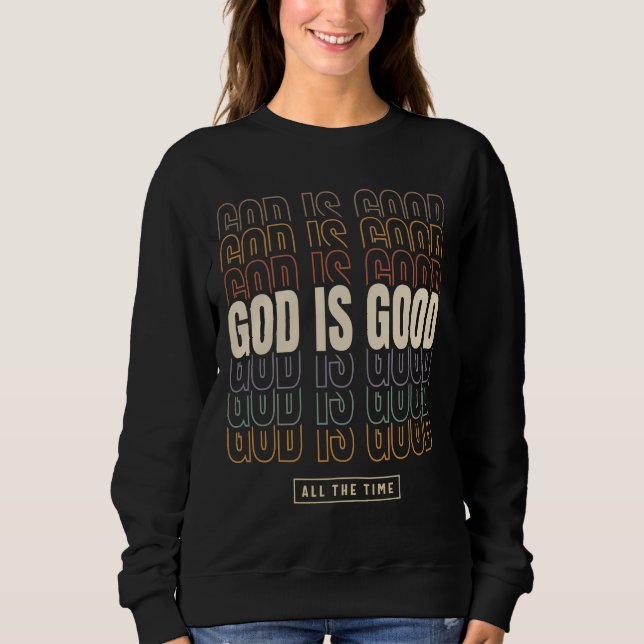 Sweatshirt Dieu Est Bon Tout Le Temps - Design Inspirationnel (Devant)