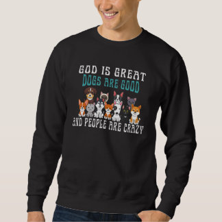 Sweatshirt Dieu Est De Grands Chiens Sont Bons Et Les Gens So